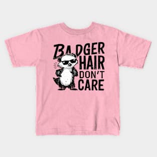 Badger Hair Don't Care Kids T-Shirt